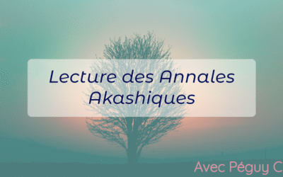 La lecture des Annales Akashiques avec Péguy Cayre (à Toulouse ou en visio-conférence)